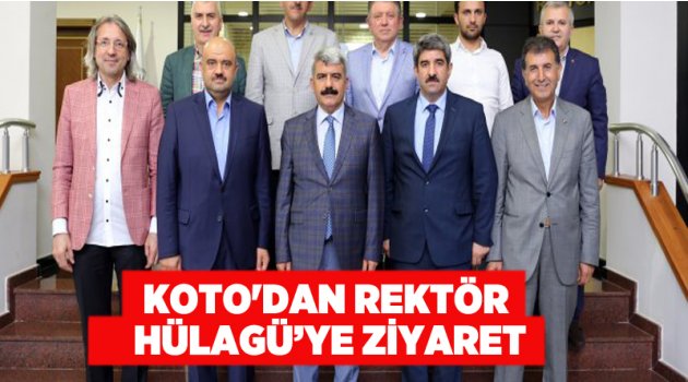 KOTO'dan Rektör Hülagü’ye ziyaret