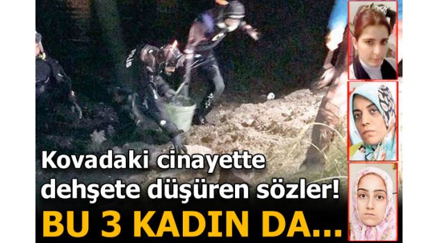 Kovadaki kafa cinayetinde şoke eden ifadeler