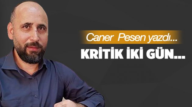 Kritik iki gün…