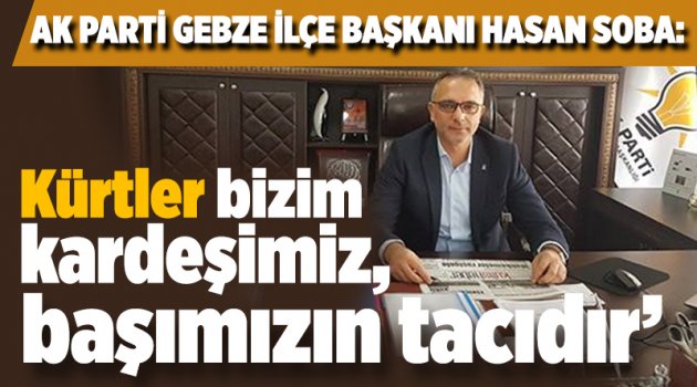 ‘Kürtler bizim kardeşimiz, başımızın tacıdır’