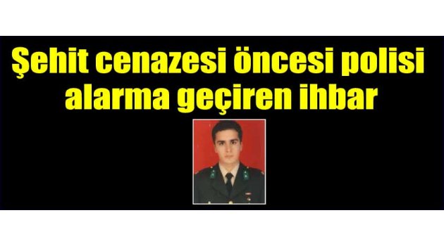 Malatya'da şehit cenazesi öncesi polisi alarma geçiren ihbar