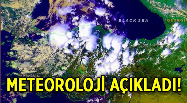 Meteoroloji açıkladı: Pazartesi başlıyor!