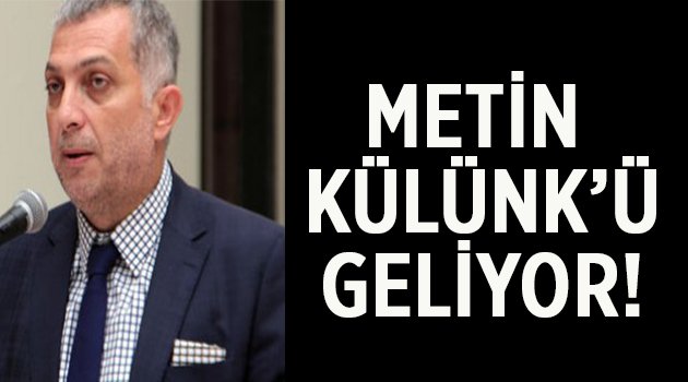 Metin Külünk’ü  geliyor