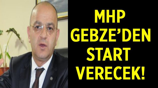 MHP Gebze'den start verecek!