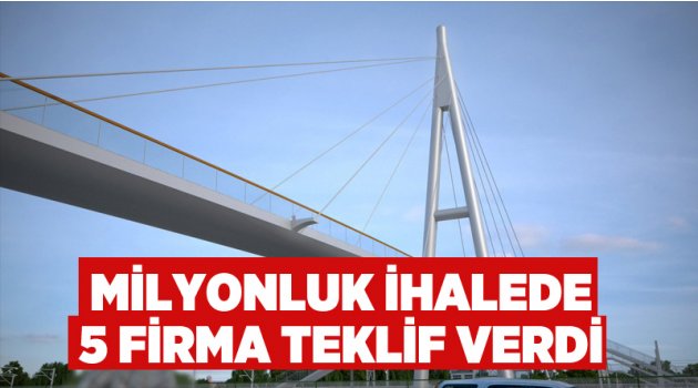 Milyonluk ihalede 5 firma teklif verdi