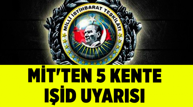 MİT'ten 5 kente IŞİD uyarısı