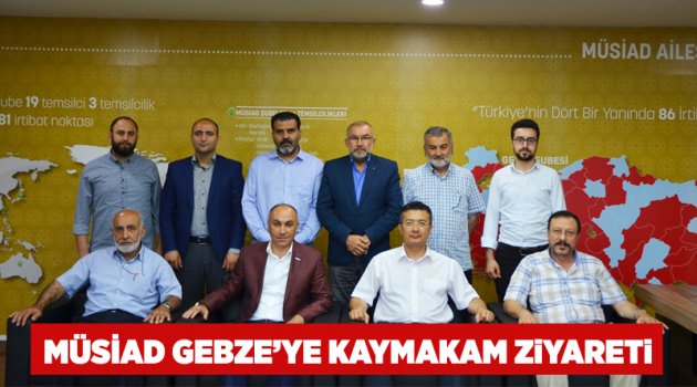 MÜSİAD Gebze’ye Kaymakam ziyareti