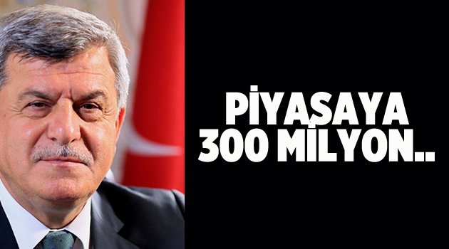 “Piyasaya 300 milyon lira ödeme yaptık”