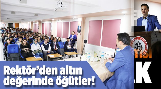 Rektör’den altın değerinde öğütler!