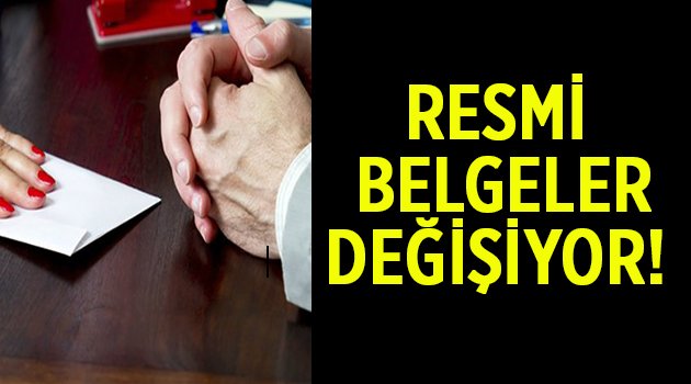 Resmi belgeler değişiyor!