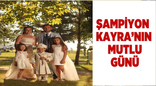 Şampiyon Kayra’nın mutlu günü