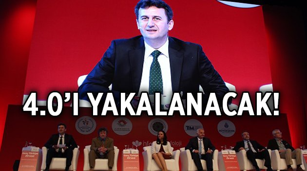 Sanayi 4.0’ı yakalayacağız