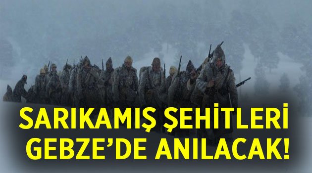 Sarıkamış şehitleri Gebze’de anılacak