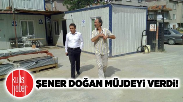 Şener Doğan müjdeyi verdi!