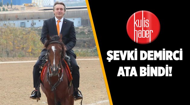 Şevki Demirci Ata bindi!