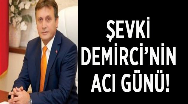 Sevki Demirci’nin Acı Günü