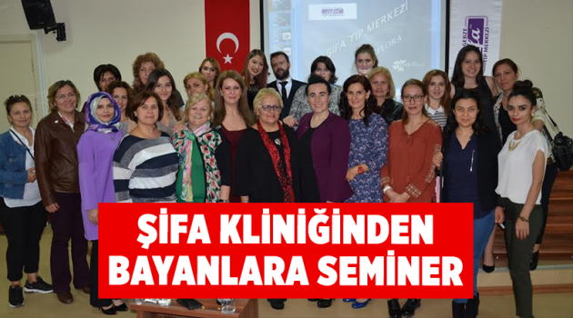 Şifa Kliniğinden Bayanlara Seminer