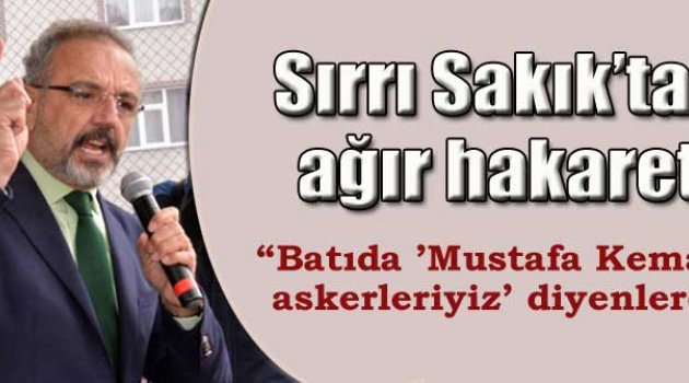 Sırrı Sakık'tan ağır hakaret!