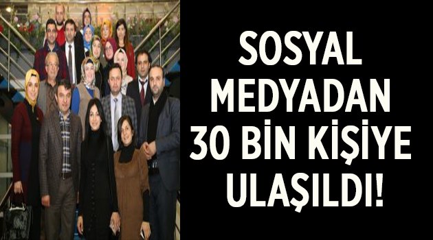 Sosyal medyadan 30 bin kişiye ulaşıldı!