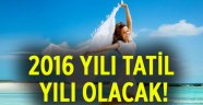 2016 tatil yılı olacak!