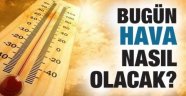 Bugün hava nasıl olacak?