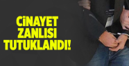 Cinayet zanlısı tutuklandı!