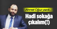 Hadi sokağa çıkalım(!)