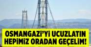 Osmangazi’yi ucuzlatın hepimiz oradan geçelim!