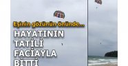 Hayalindeki tatil trajediyle bitti! Eşinin gözleri önünde...