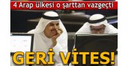 Geri vites... 4 Arap ülkesi o şarttan vazgeçti!