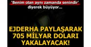 Ejderha ‘paylaşarak’ 705 milyar doları yakalayacak