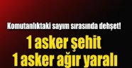 Asker cinneti! 1 asker şehit, 1 asker yaralı...