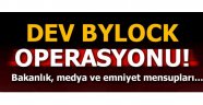 Dev Bylock operasyonu! Bakanlık, medya ve eski emniyet mensupları...