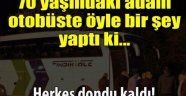 70 yaşındaki amca öyle bir şey yaptı ki...