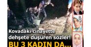 Kovadaki kafa cinayetinde şoke eden ifadeler