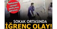 Sokak ortasında iğrenç olay! Balkonda uyuyan şortlu kızı görünce...