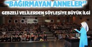 “Bağırmayan anneler” söyleşisi