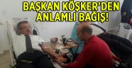 Başkan Köşker’den  anlamlı bağış!