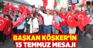 Başkan Köşker’in 15 Temmuz Mesajı