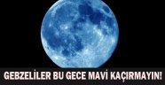 Bu gece Mavi Ay’ı kaçırmayın