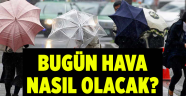 Bugün hava nasıl olacak?