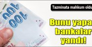 Bunu yapan banka tazminat ödeyecek