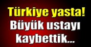 Büyük ustayı kaybettik