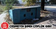 Çeşmeydi şimdi çöplük gibi!