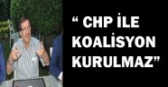 ‘CHP ile koalisyon kurulmaz’