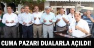 Cuma pazarı dualarla açıldı