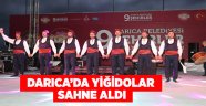 DARICA'DA YİĞİDOLAR SAHNE ALDI