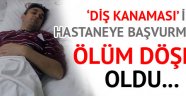 Dişi kanıyor diye hastaneye gitti 3 gün sonra öldü!