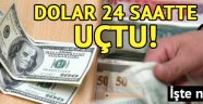 Dolarda 24 saatte rekor artış