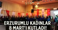 Erzurumlu kadınlar 8 Mart'ı kutladı